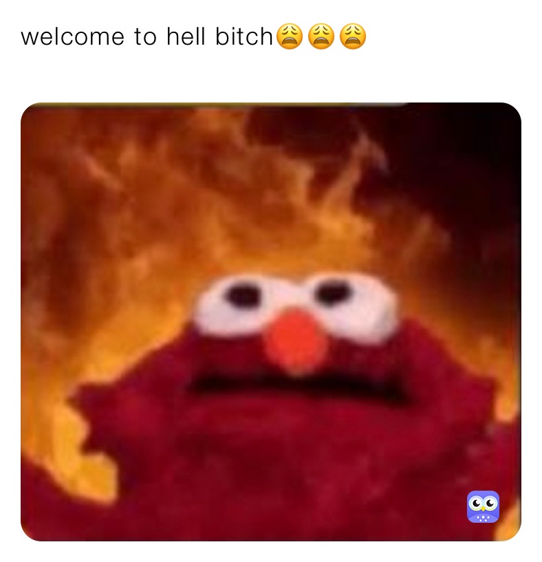 Welcome To Hell Bitch Your Boring Lol Memes