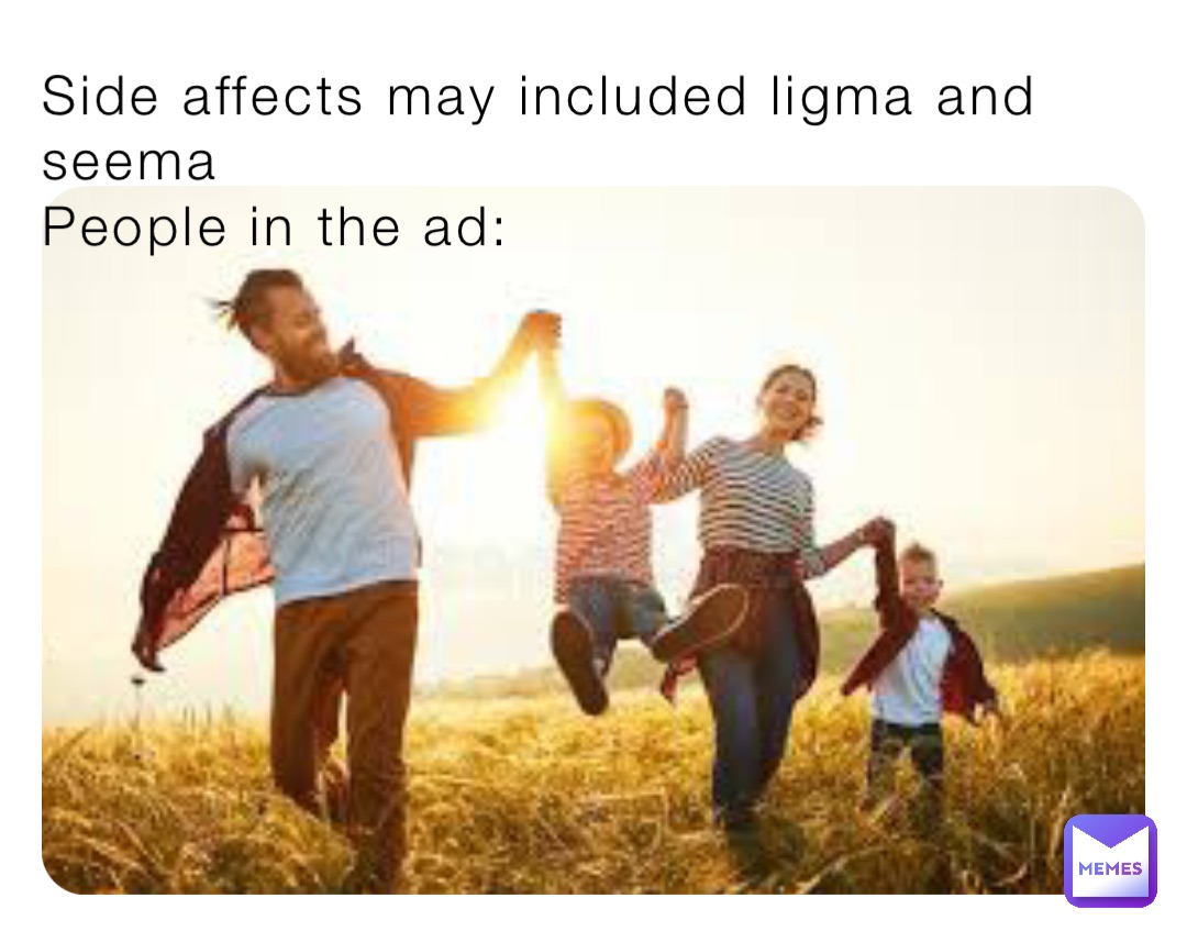 Side affects may included ligma and seema
People in the ad: