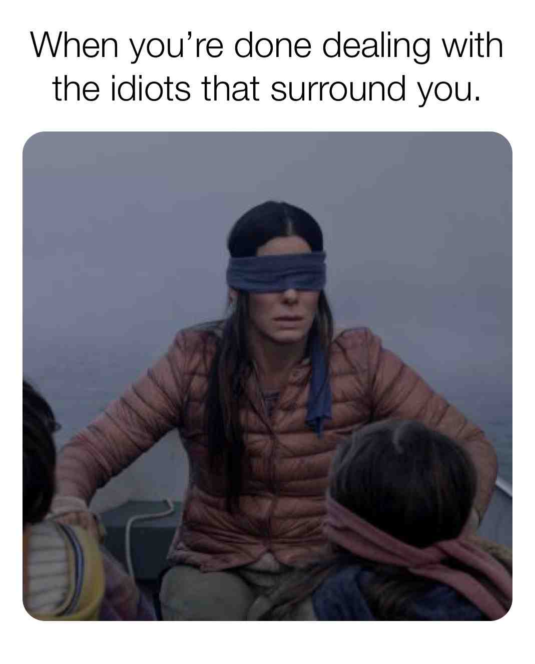 #LeaveMeAlone #TiredOfIdiots #GoAway #OverTheBS