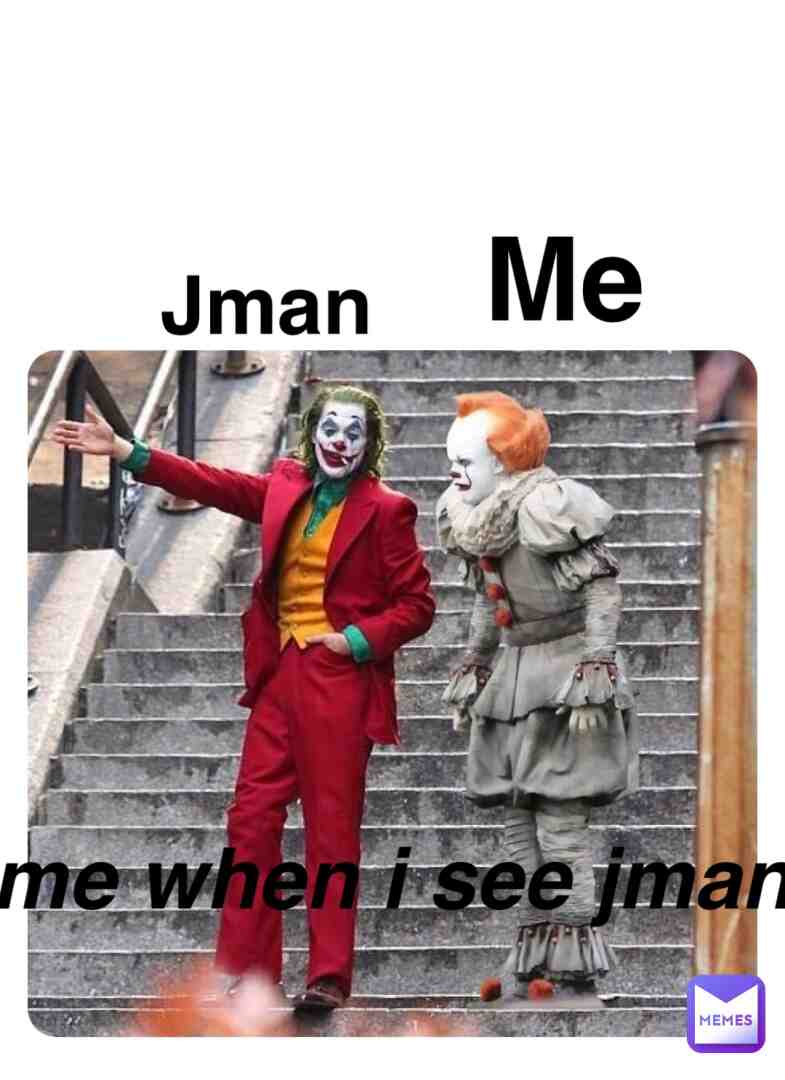 Me when I see jmancurly