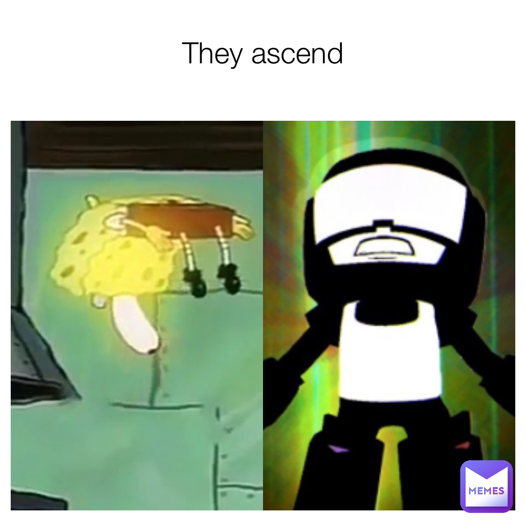 They ascend