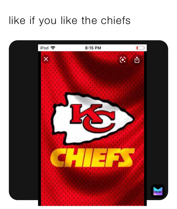 like if you like the chiefs 