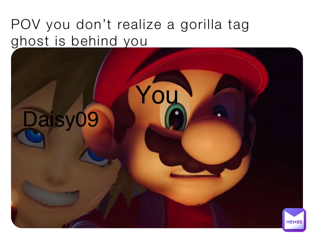 POV you don’t realize a gorilla tag ghost is behind you You Daisy09