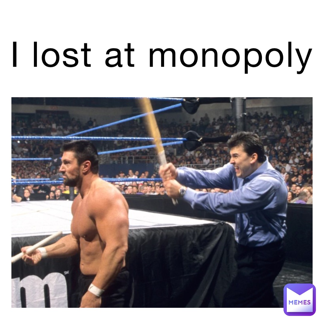 I lost at monopoly