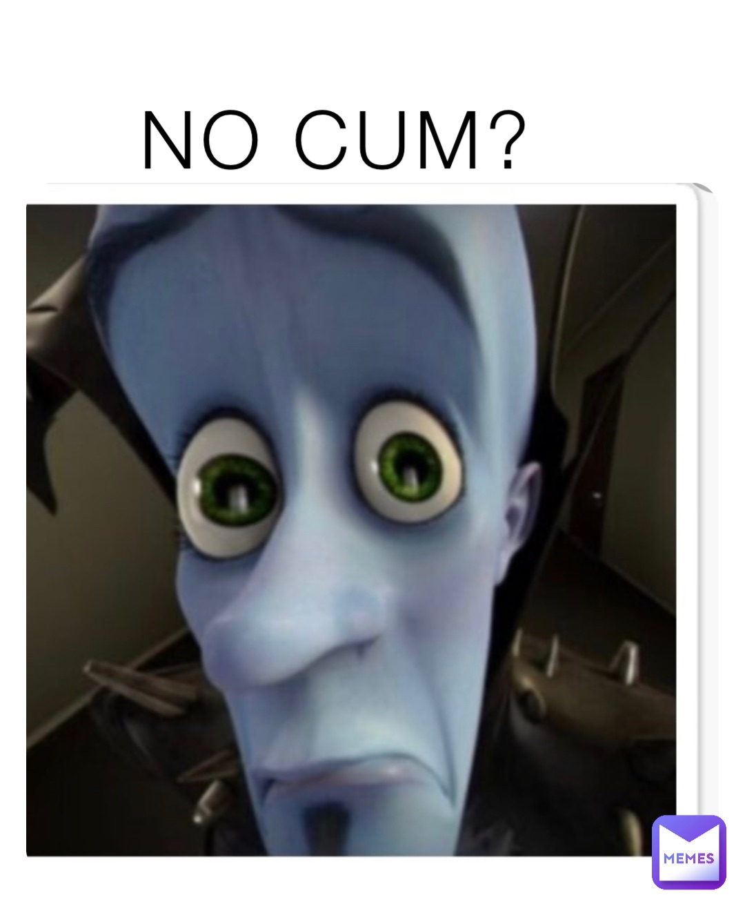 NO CUM?