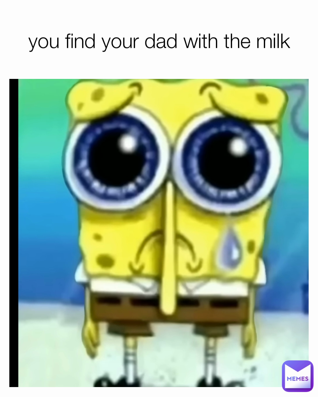 You Find Your Dad With The Milk Sheeshthatwasclean Memes