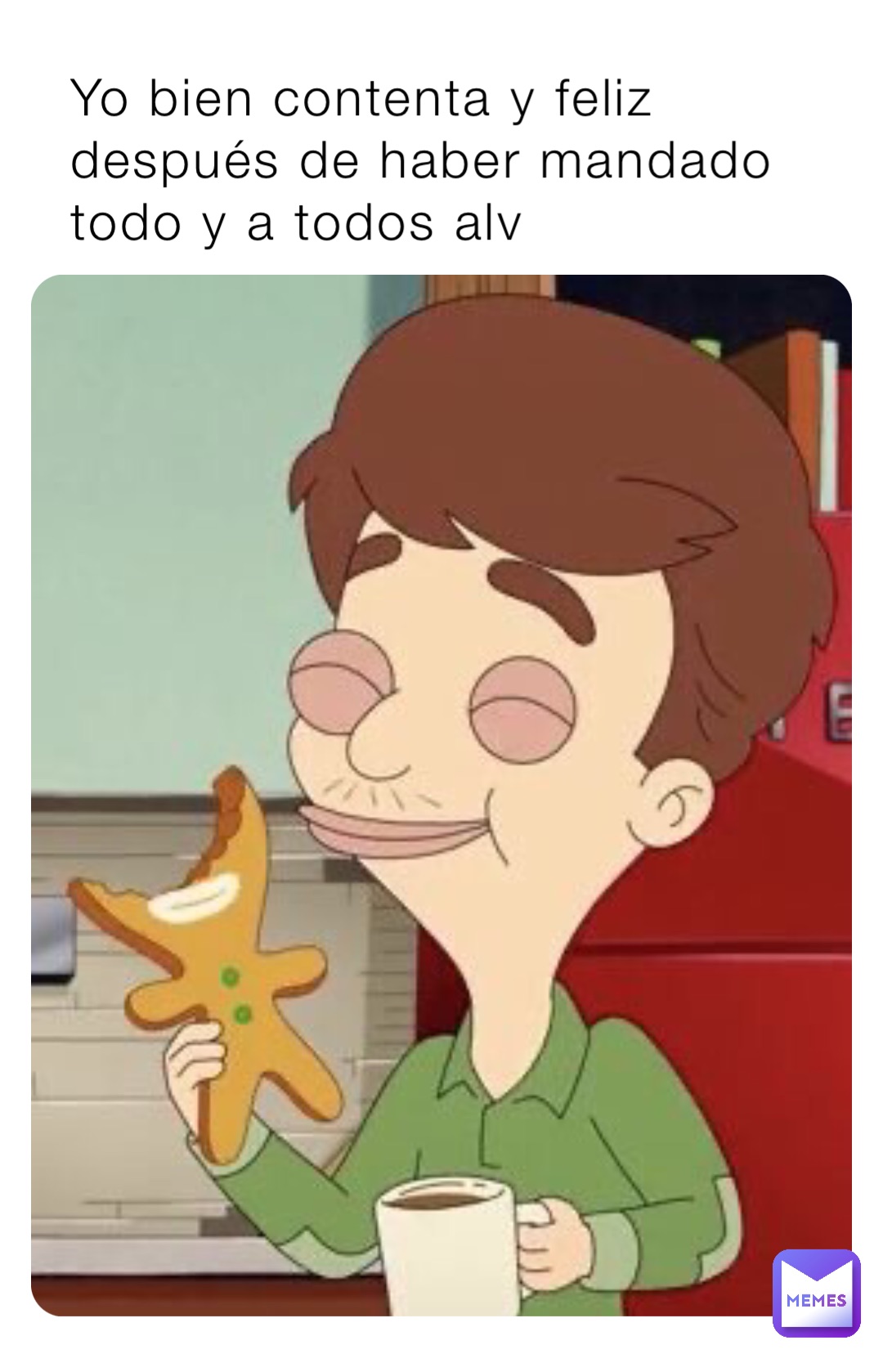 Yo bien contenta y feliz después de haber mandado todo y a todos alv