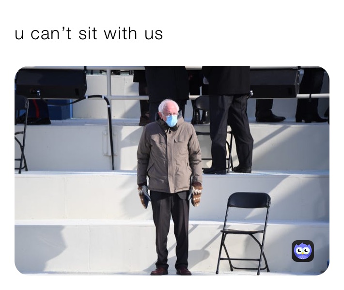 u can’t sit with us 