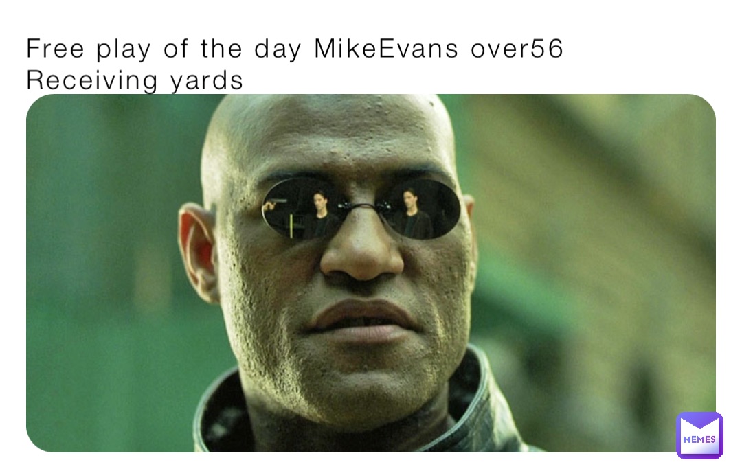 Free play of the day MikeEvans over56
Receiving yards