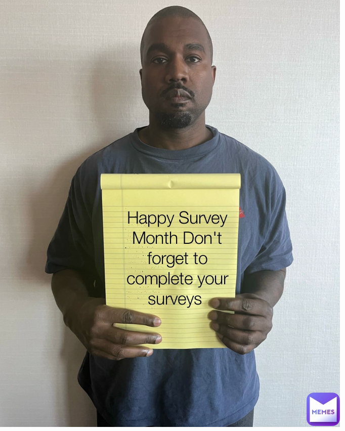 Happy Survey Month Don't forget to complete your surveys 