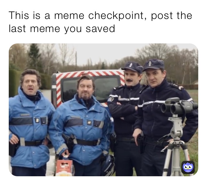 This is a meme checkpoint, post the last meme you saved