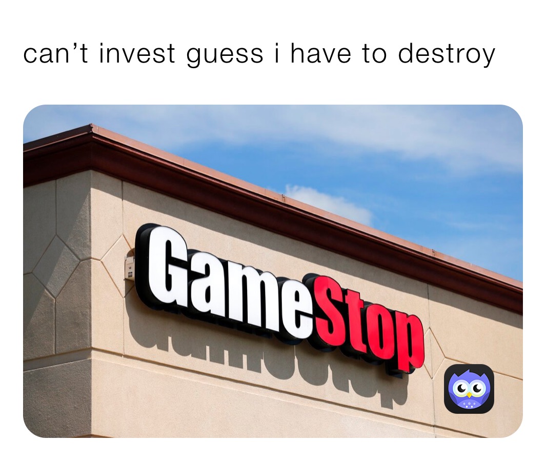 can’t invest guess i have to destroy