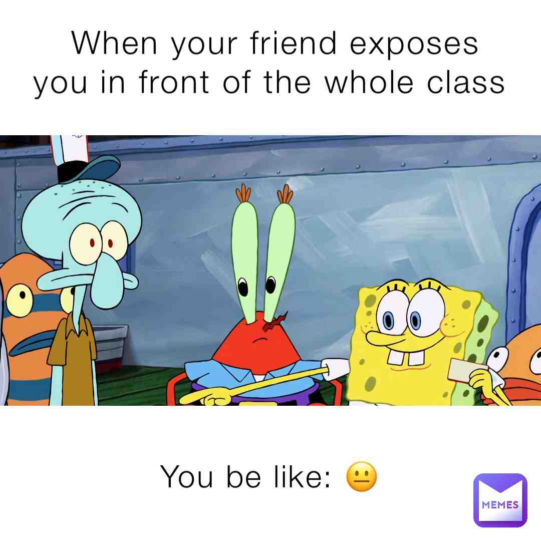 Thatβs harsh spongebob
