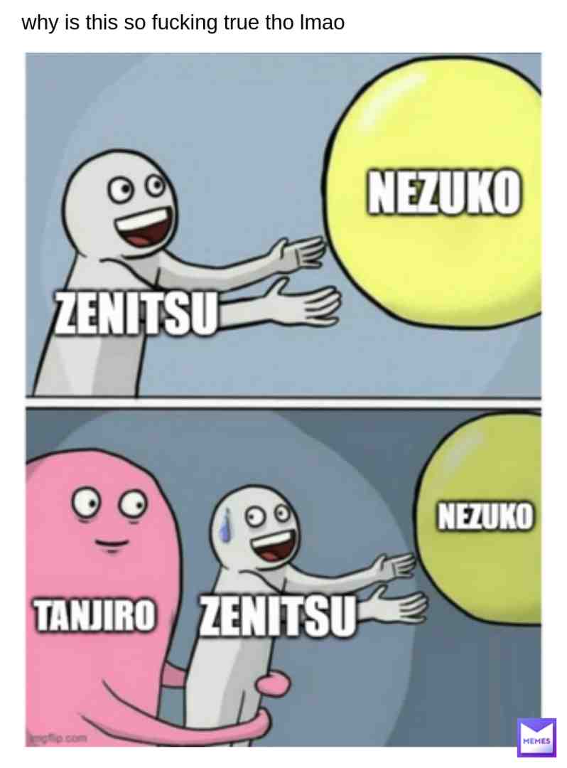 just straight up facts lmao #animememes #anime #demonslayer #nezuko #nezukozenitsu #tanjiro #zenitsu #facts #dailyanimememes