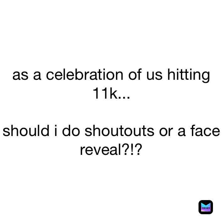 or should i do both😳 #facereveal #shoutout