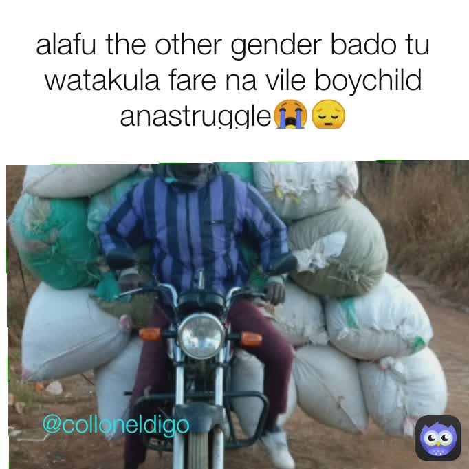 alafu the other gender bado tu watakula fare na vile boychild anastruggle😭😔 @colloneldigo @colloneldigo