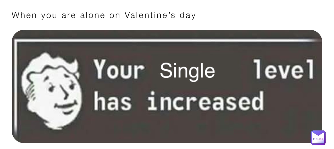 When you are alone on Valentine’s day Single