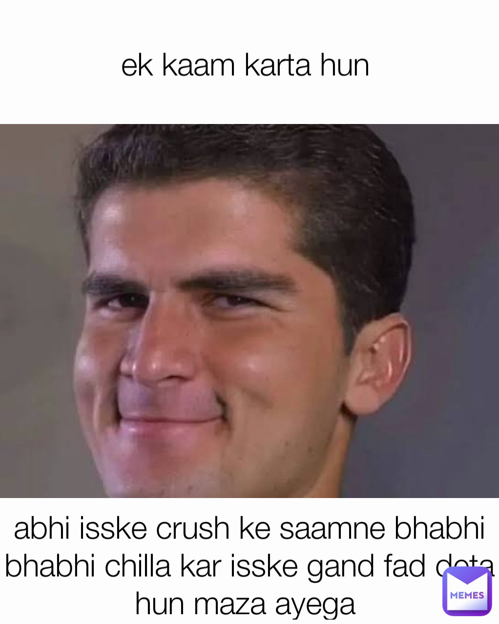 ek kaam karta hun abhi isske crush ke saamne bhabhi bhabhi chilla kar isske  gand fad deta hun maza ayega | @saifuabru | Memes, image size:1022x1278