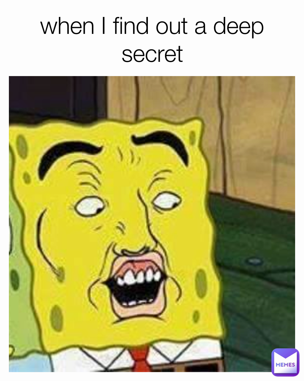 when-i-find-out-a-deep-secret-iamfriendly-memes