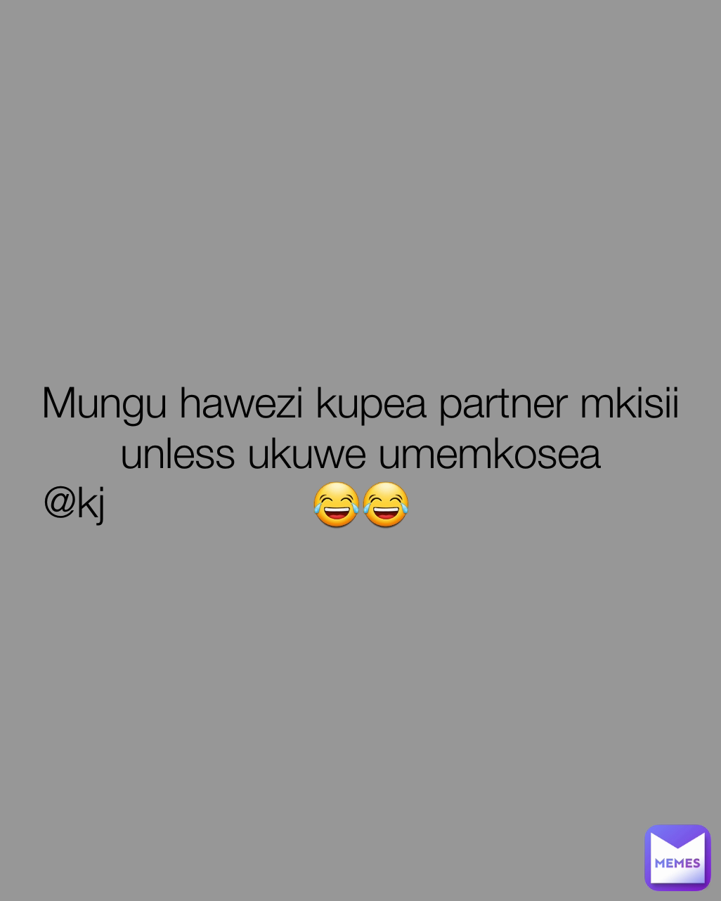 @kj Mungu hawezi kupea partner mkisii unless ukuwe umemkosea
😂😂