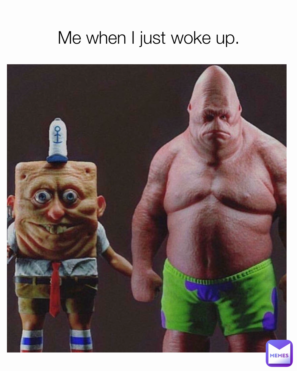 Me when I just woke up.