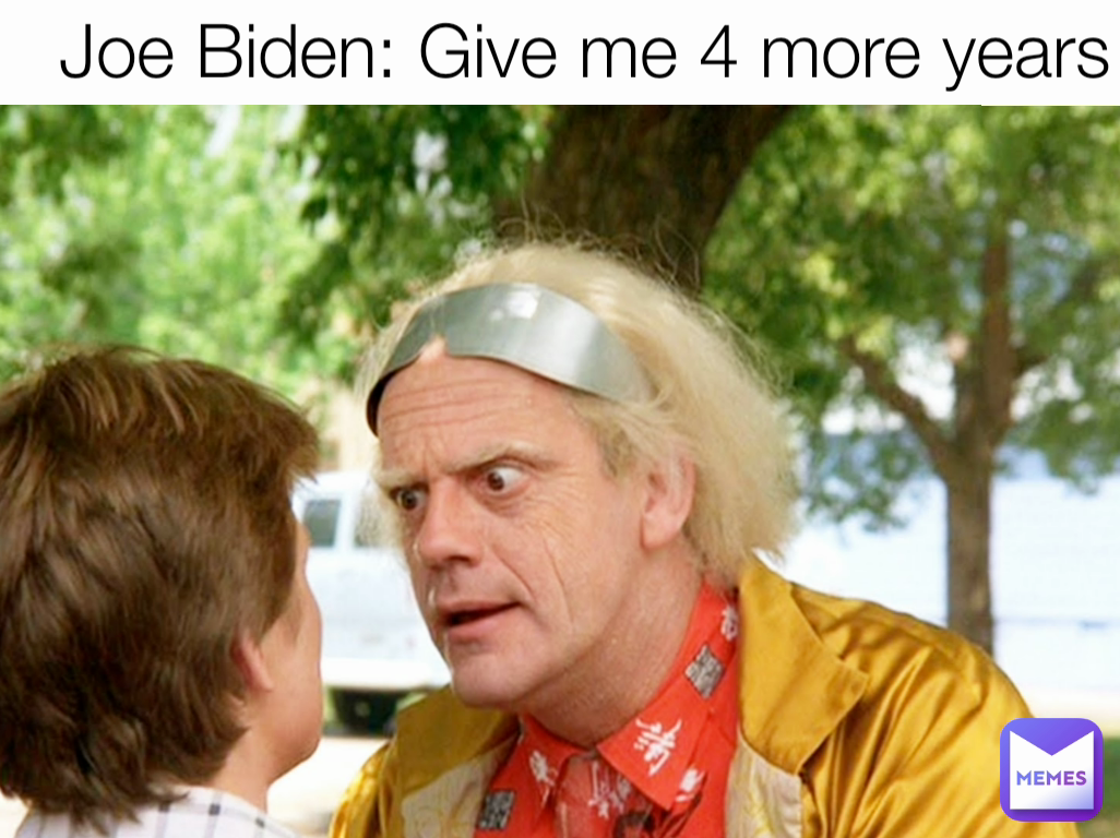 Joe Biden: Give me 4 more years