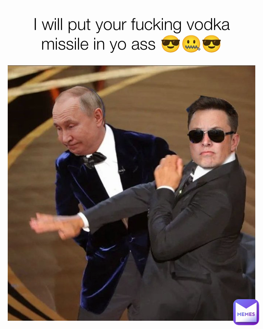 I will put your fucking vodka missile in yo ass 😎🤐😎