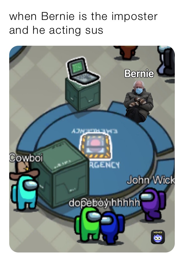 when Bernie is the imposter and he acting sus