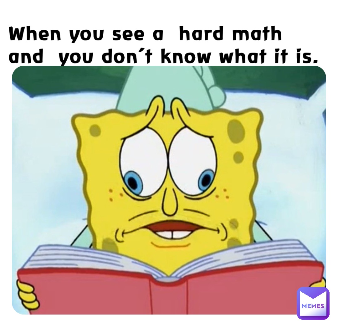 When you see a  hard math and  you don’t know what it is.