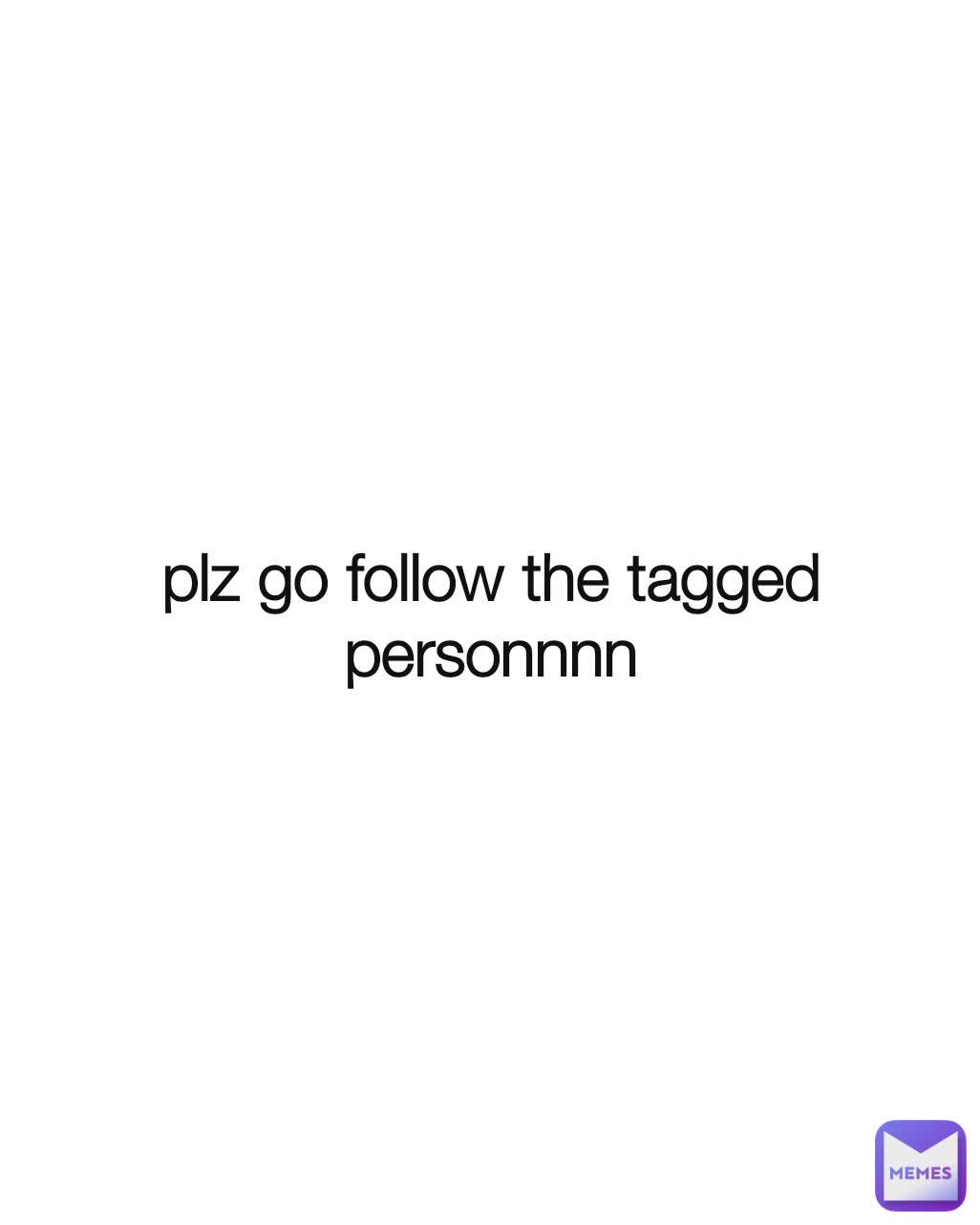 plz go follow the tagged personnnn