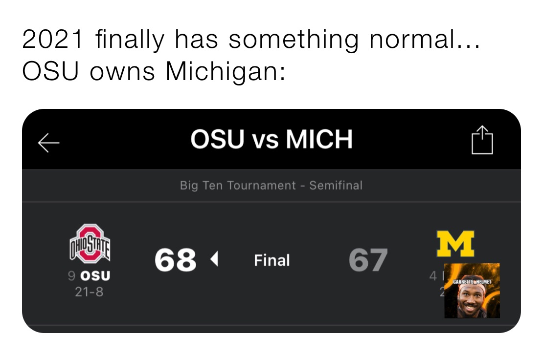 2021 finally has something normal... OSU owns Michigan: