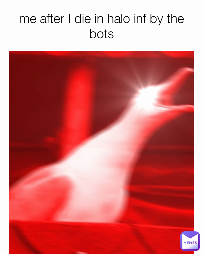 me after I die in halo inf by the bots