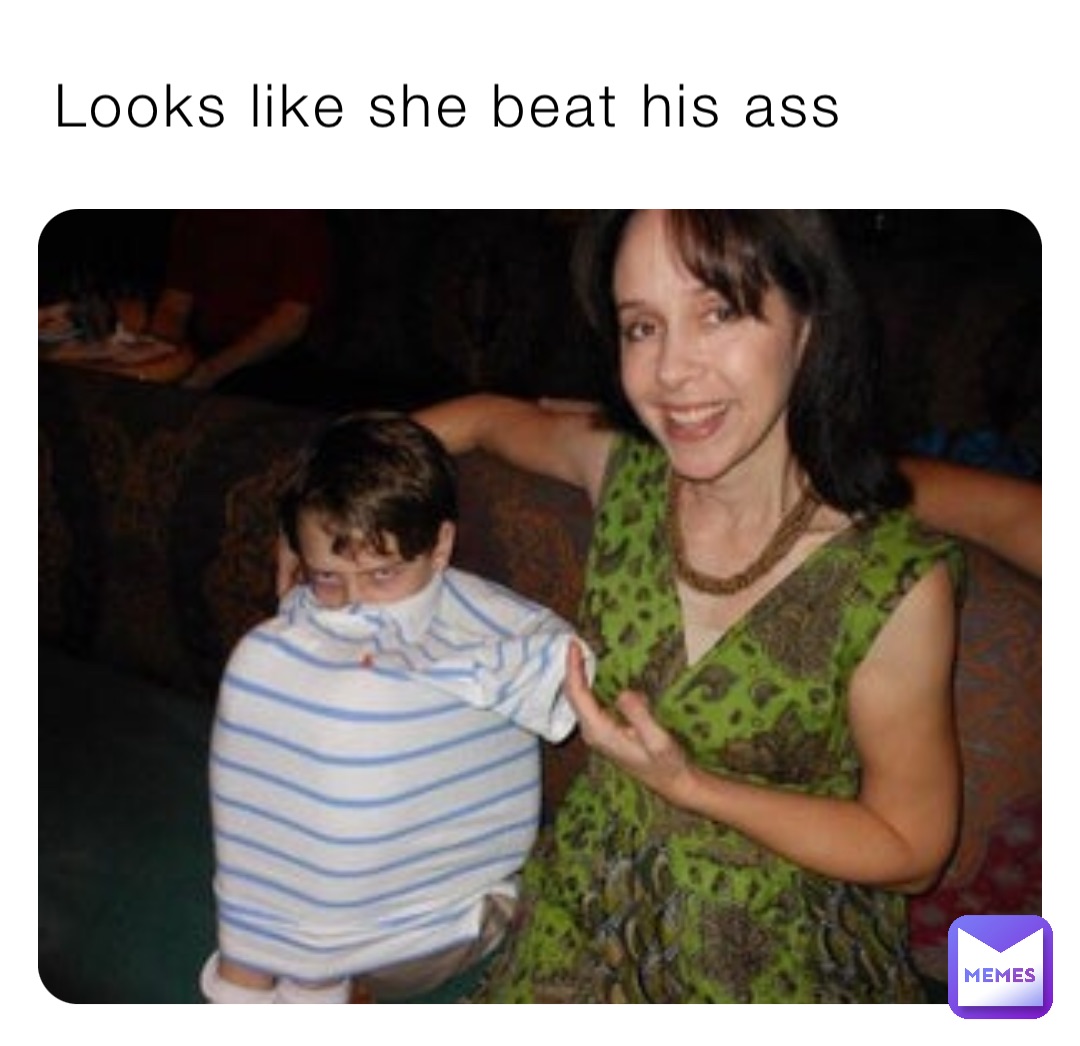 Looks like she beat his ass