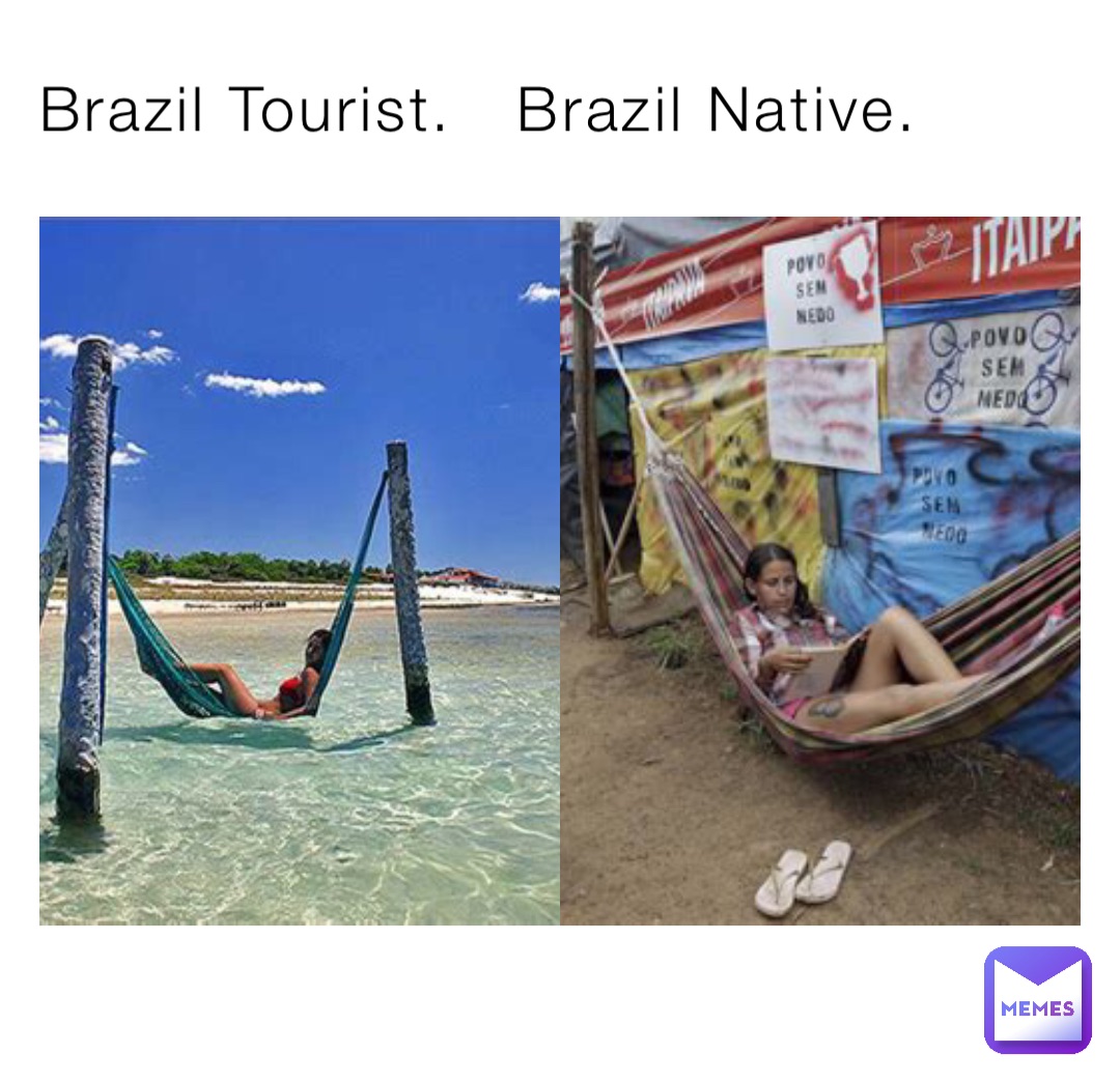 Brazil Tourist.   Brazil Native.