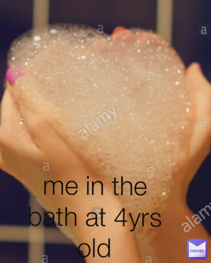 me in the bath at 4yrs old me in the bath at 4yrs old