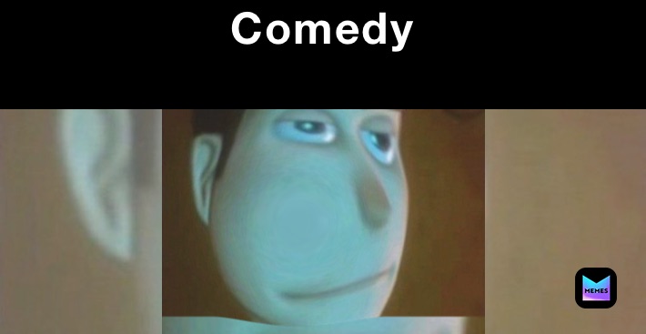 Comedy
￼