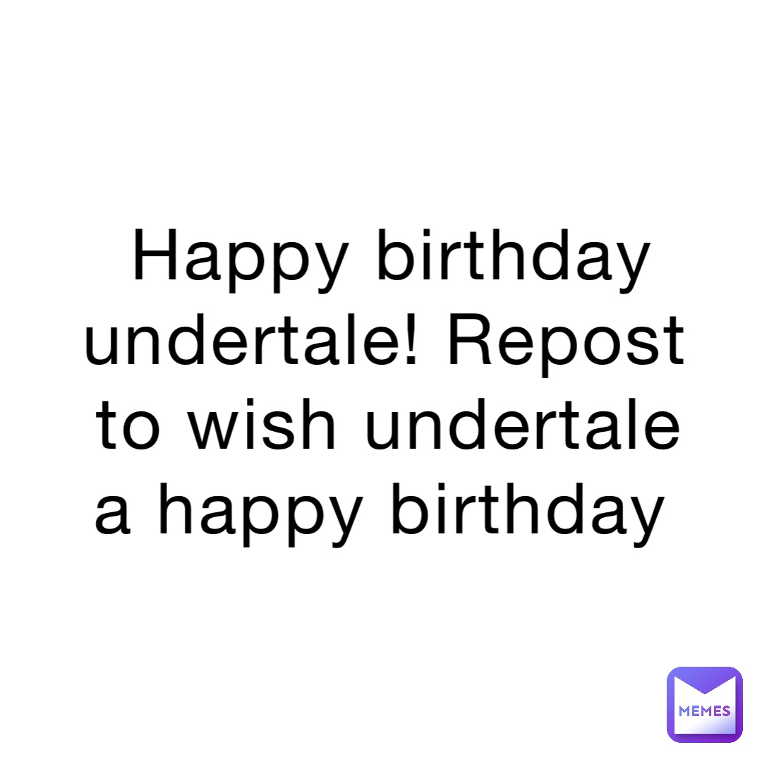 Happy birthday undertale! Repost to wish undertale a happy birthday
