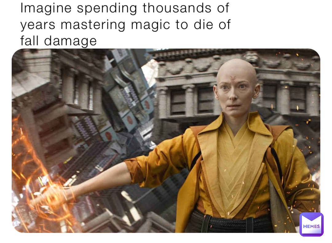 Imagine spending thousands of years mastering magic to die of fall damage