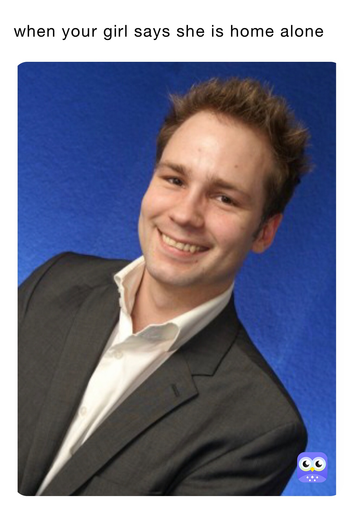 when your girl says she is home alone Parzvl Memes