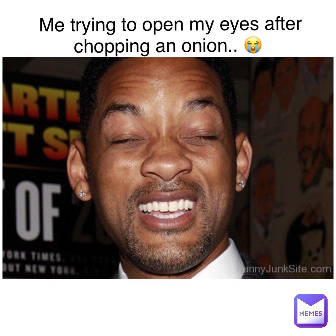Double tap to edit Me trying to open my eyes after chopping an onion.. 😭