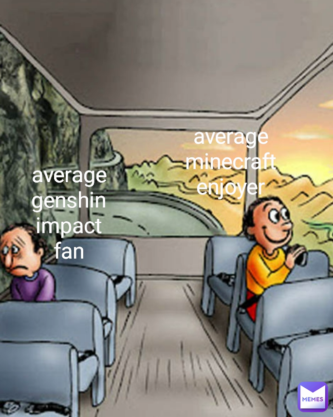 average genshin impact fan average minecraft enjoyer