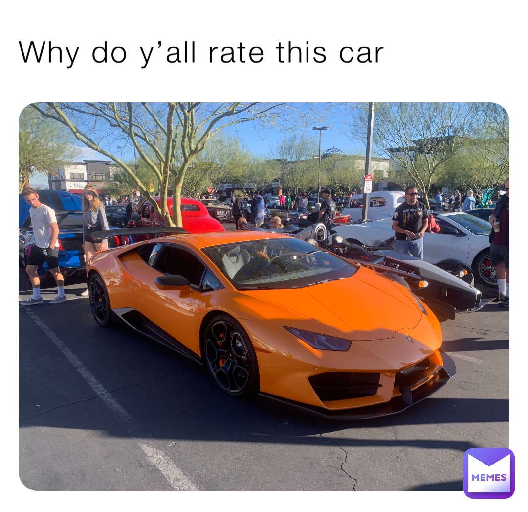 Why do y’all rate this car