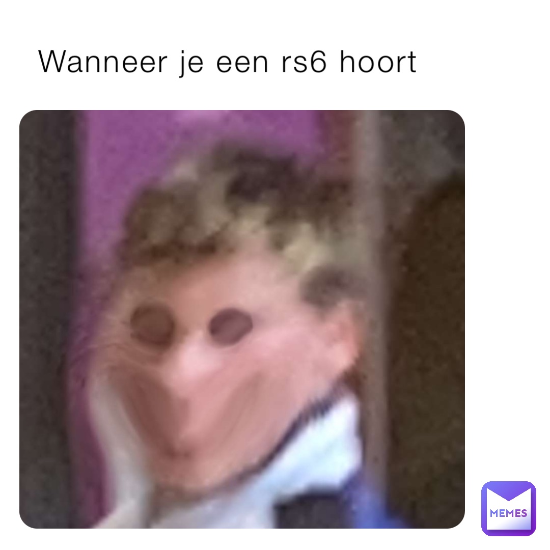 Wanneer je een rs6 hoort