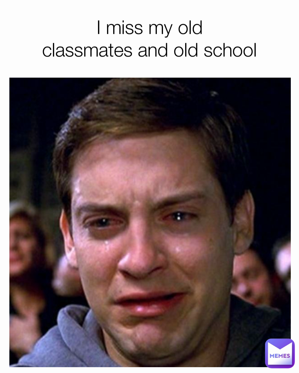 I miss my old
classmates and old school