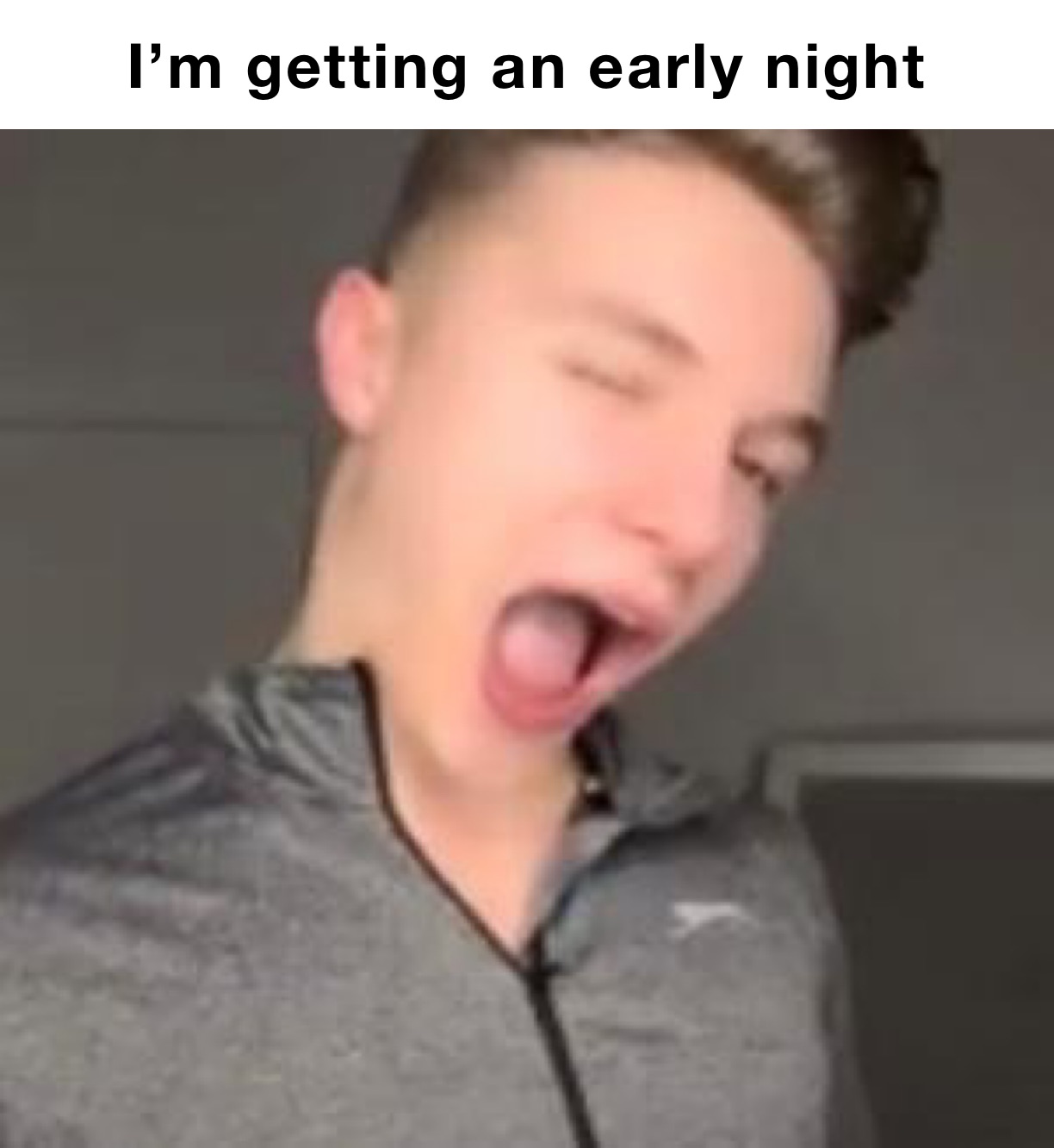 I’m getting an early night 
