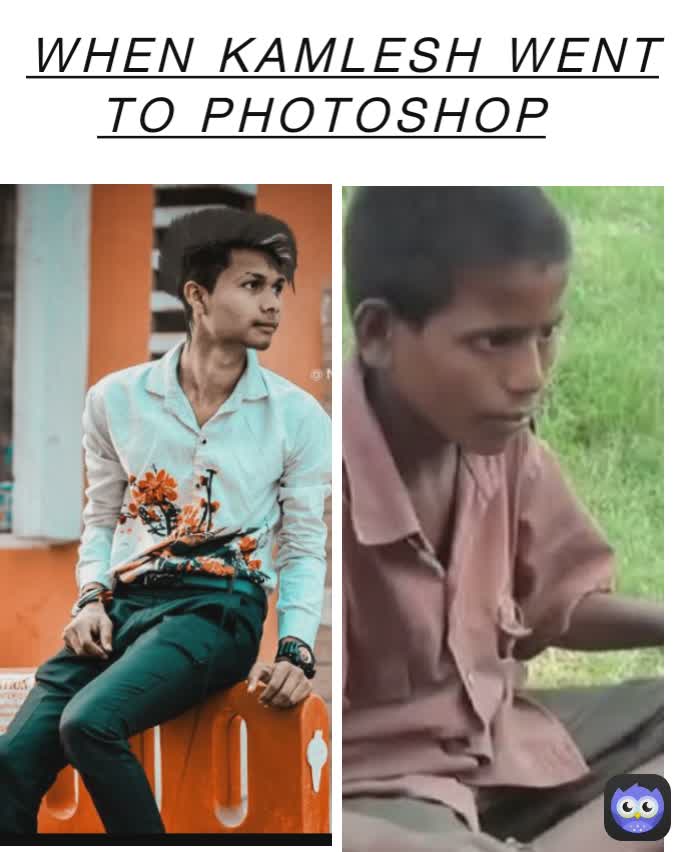 
WHEN KAMLESH WENT TO PHOTOSHOP