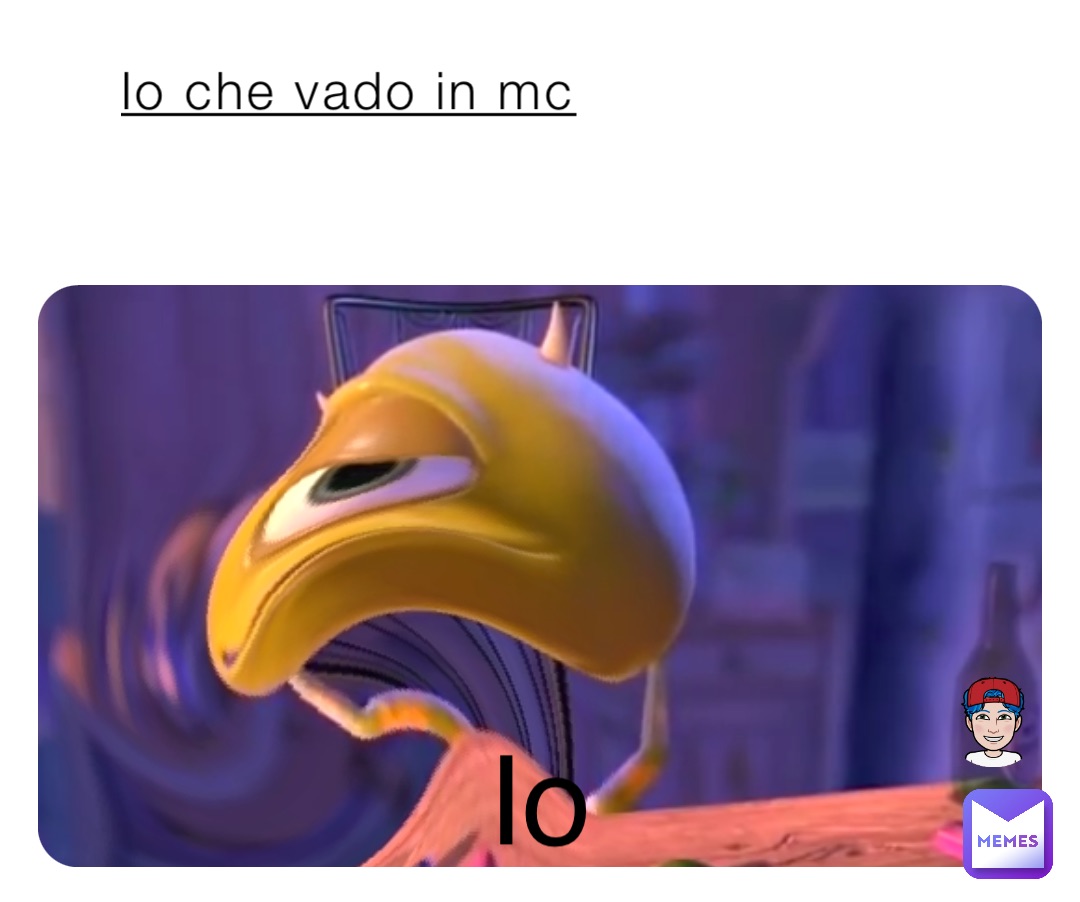 Io che vado in mc Io