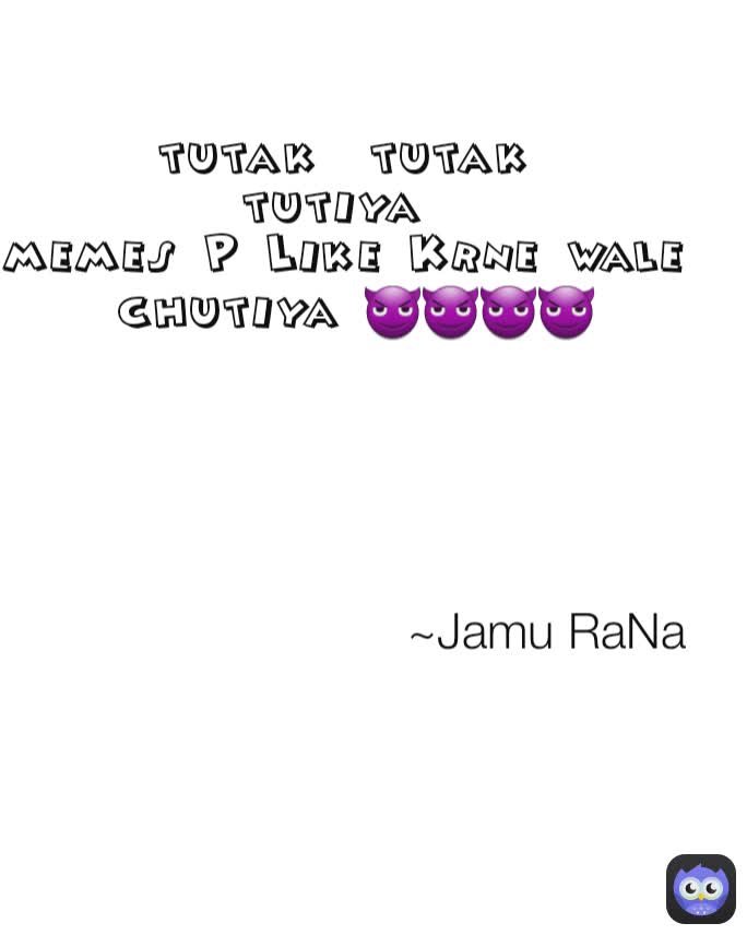 ~Jamu RaNa  tutak  tutak 
tutiya  
memes P Like Krne wale 
chutiya 😈😈😈😈