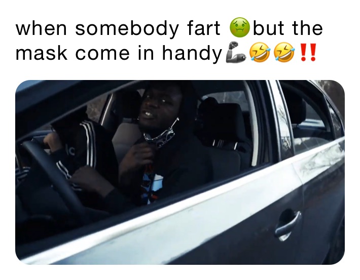 when somebody fart 🤢but the mask come in handy🦾🤣🤣‼️