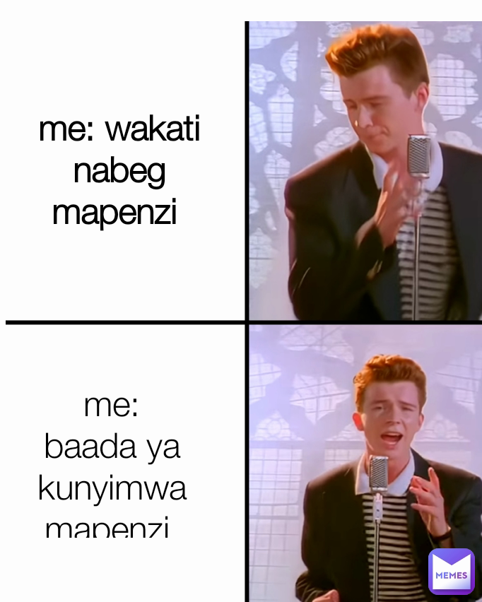 me: wakati nabeg mapenzi  me: baada ya kunyimwa mapenzi 